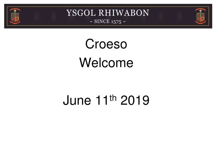 croeso welcome june 11 th 2019