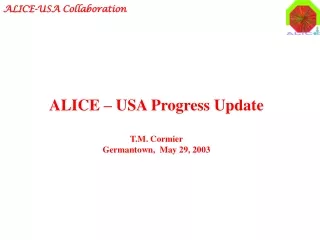 ALICE – USA Progress Update T.M. Cormier Germantown,  May 29, 2003