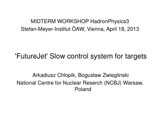 MIDTERM WORKSHOP HadronPhysics3 Stefan-Meyer-Institut  ÖAW,  Vienna, April 18, 2013