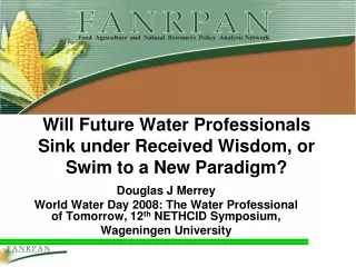 Will Future Water Professionals Sink under Received Wisdom, or Swim to a New Paradigm?