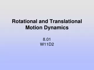 Rotational and Translational Motion Dynamics 8.01 W11D2