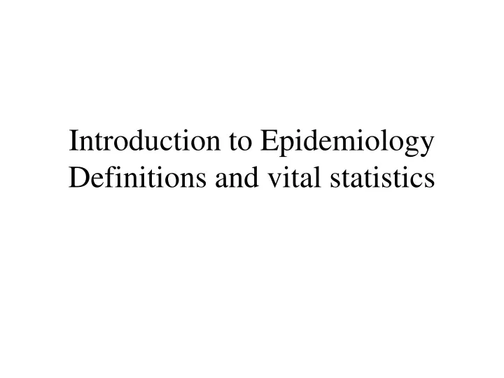 introduction to epidemiology definitions and vital statistics