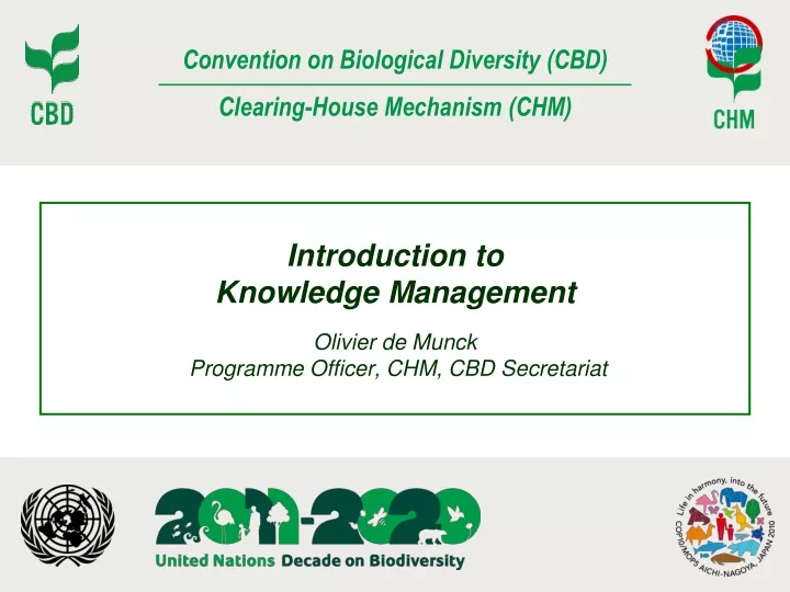 introduction to knowledge management olivier de munck programme officer chm cbd secretariat
