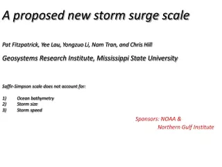 A proposed new storm surge scale Pat Fitzpatrick, Yee Lau,  Yongzuo  Li, Nam Tran, and Chris Hill