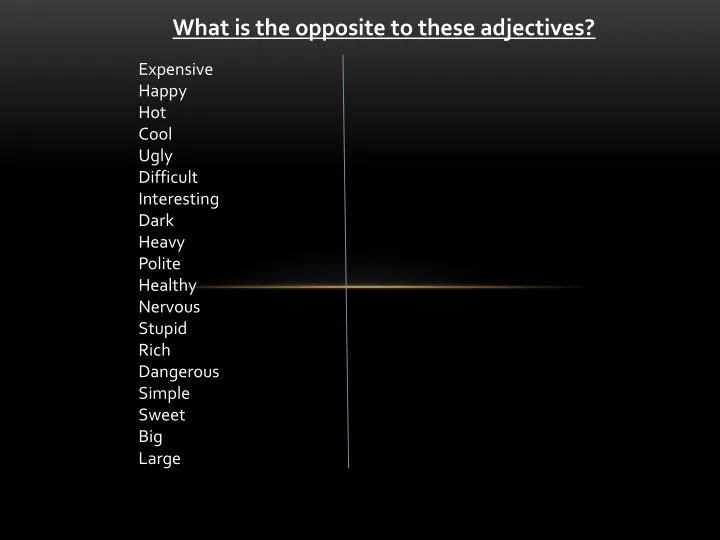 what is the opposite to these adjectives