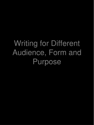 Writing for Different Audience, Form and Purpose