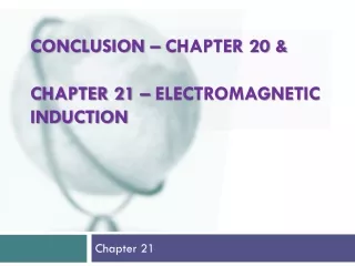 Conclusion – Chapter 20 &amp; Chapter 21 – Electromagnetic            induction
