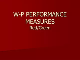 W-P PERFORMANCE MEASURES Red/Green