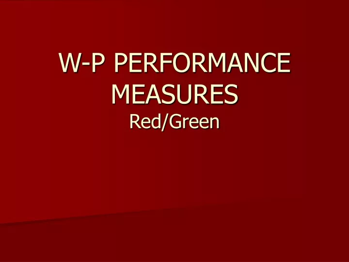 w p performance measures red green