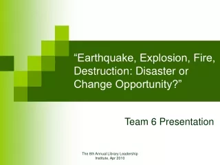 “Earthquake, Explosion, Fire, Destruction: Disaster or Change Opportunity?”