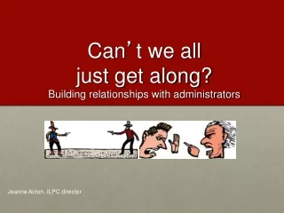 Can ’ t we all  just get along? Building relationships with administrators