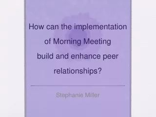How can the implementation of Morning  M eeting  build and enhance peer relationships?