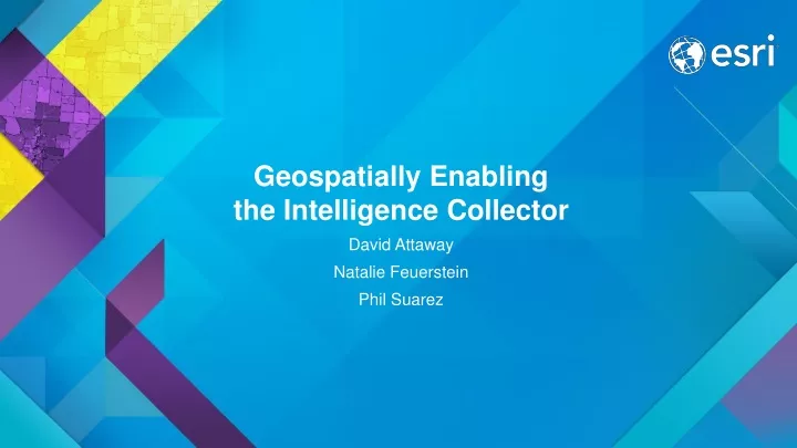 geospatially enabling the intelligence collector