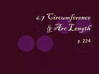 6.7 Circumference  &amp; Arc Length