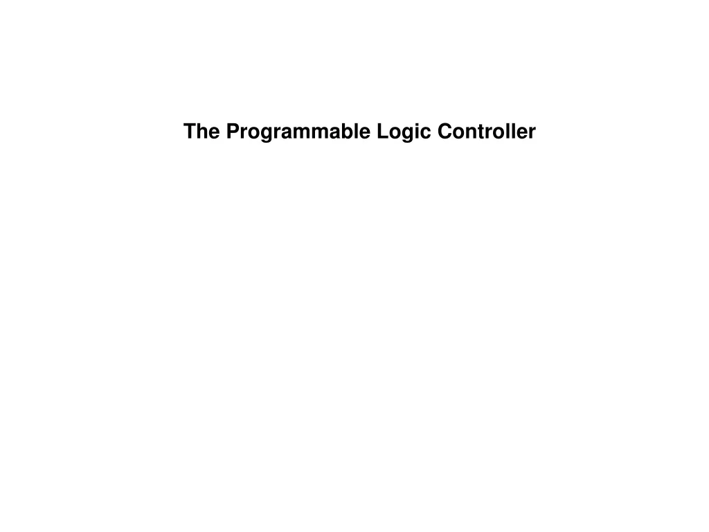 PPT - The Programmable Logic Controller PowerPoint Presentation, free ...