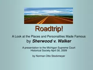 Roadtrip! A Look at the Places and Personalities Made Famous by  Sherwood v. Walker