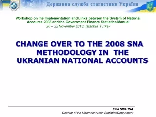 CHANGE OVER TO THE 2008 SNA METHODOLOG Y IN  THE  UKRANIAN  NATIONAL ACCOUNTS
