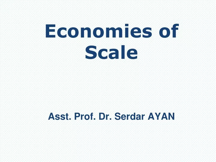 economies of scale asst prof dr serdar ayan