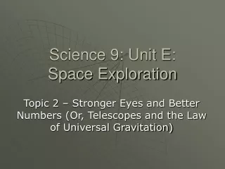 Science 9: Unit E:  Space Exploration