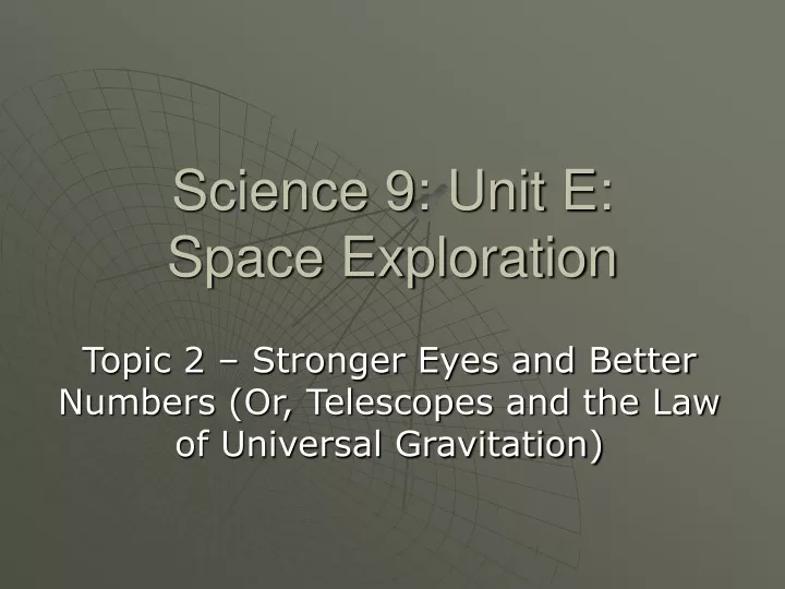 PPT - Science 9: Unit E: Space Exploration PowerPoint Presentation ...