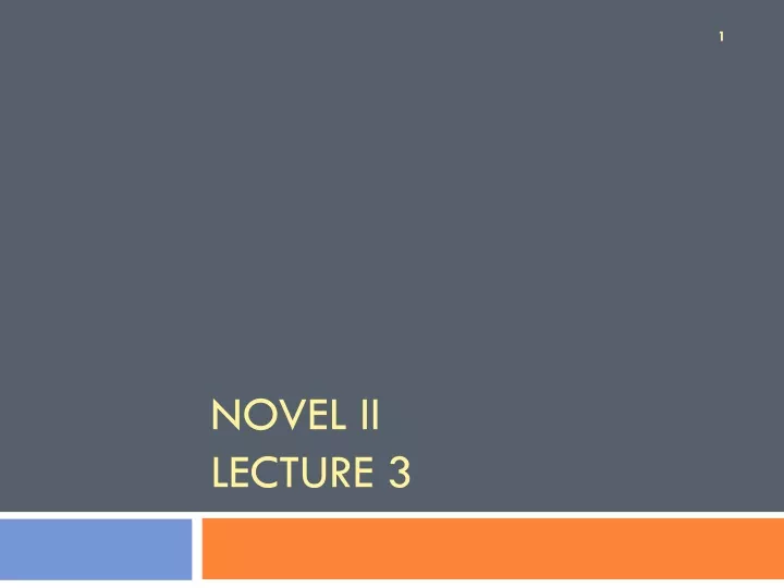 novel ii lecture 3