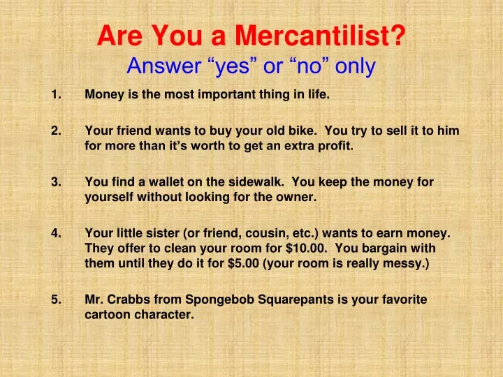are you a mercantilist answer yes or no only
