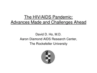 The HIV/AIDS Pandemic:  Advances Made and Challenges Ahead