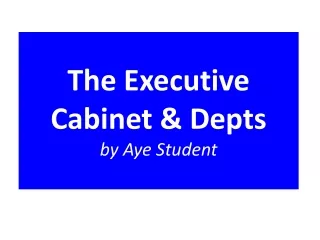 The Executive Cabinet &amp; Depts by Aye Student
