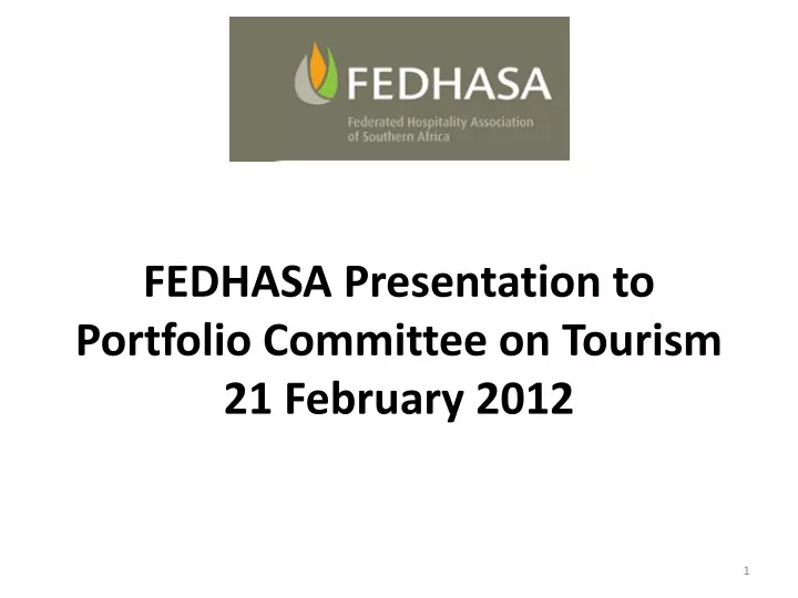 fedhasa presentation to portfolio committee on tourism 21 february 2012
