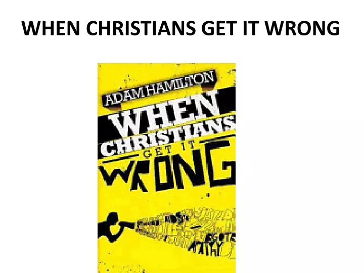 when christians get it wrong