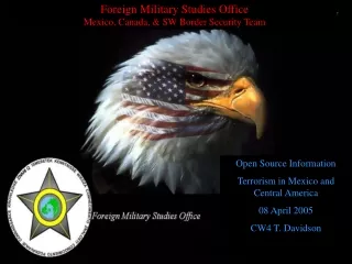 Open Source Information Terrorism in Mexico and Central America 08 April 2005 CW4 T. Davidson