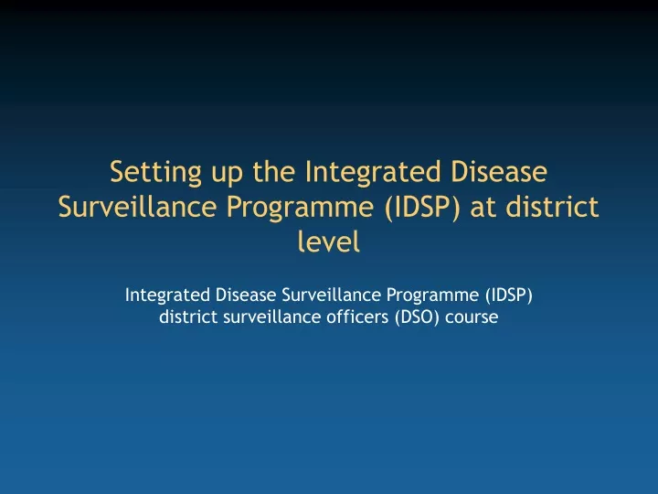 setting up the integrated disease surveillance programme idsp at district level
