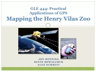 GLE 444: Practical  Applications of GPS  Mapping the Henry Vilas Zoo