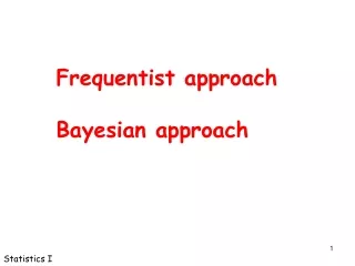 Frequentist approach Bayesian approach