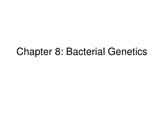 Chapter 8: Bacterial Genetics