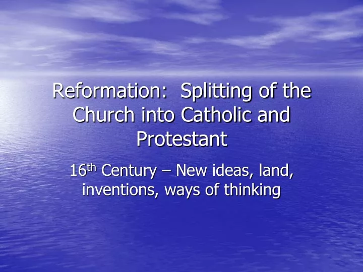 reformation splitting of the church into catholic and protestant