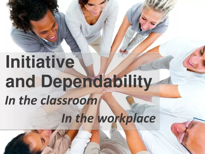 initiative and dependability