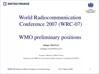 World Radiocommunication  Conference 2007 (WRC-07) WMO preliminary positions