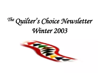 The  Quilter’s Choice Newsletter Winter 2003