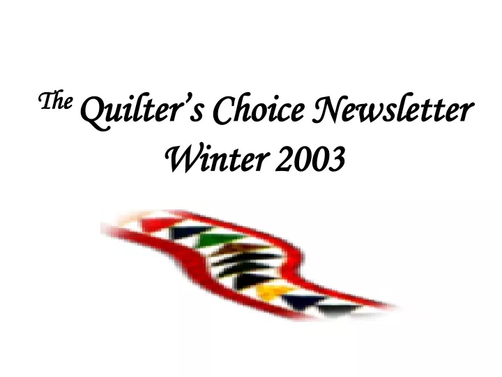 the quilter s choice newsletter winter 2003