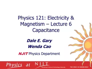 Physics 121: Electricity &amp; Magnetism – Lecture  6 Capacitance