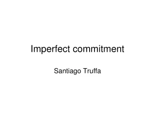 Imperfect commitment