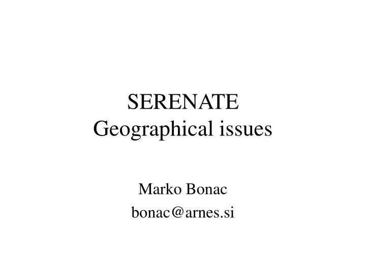 serenate geographical issues