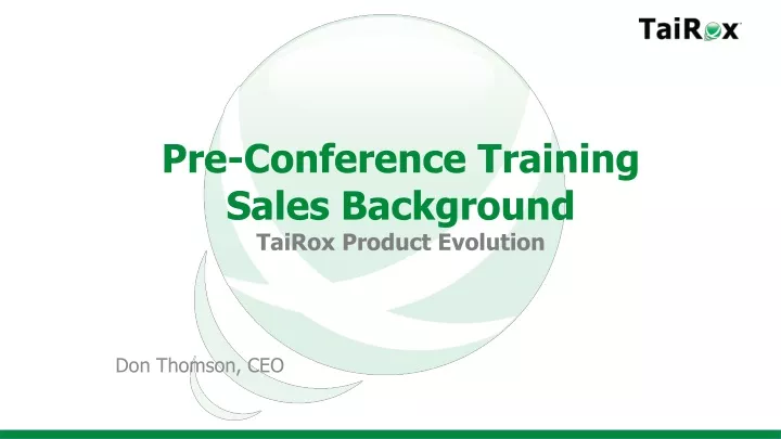 pre conference training sales background tairox product evolution