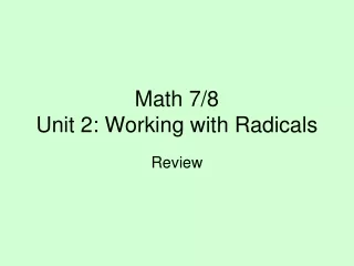 Math 7/8 Unit 2: Working with Radicals