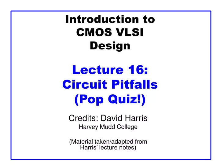 introduction to cmos vlsi design lecture 16 circuit pitfalls pop quiz