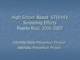 High School-Based  STD/HIV  Screening Efforts  Puerto Rico, 2006-2007