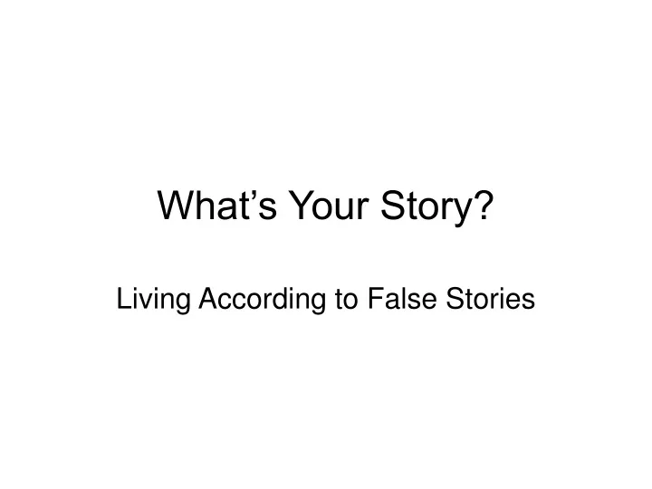 what s your story