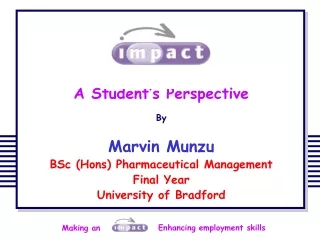 A Student’s Perspective By Marvin Munzu  BSc (Hons) Pharmaceutical Management  Final Year