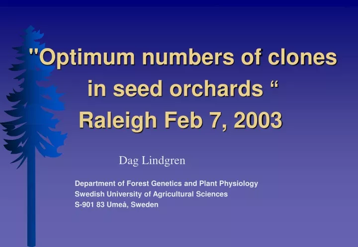 optimum numbers of clones in seed orchards raleigh feb 7 2003